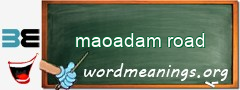 WordMeaning blackboard for maoadam road
